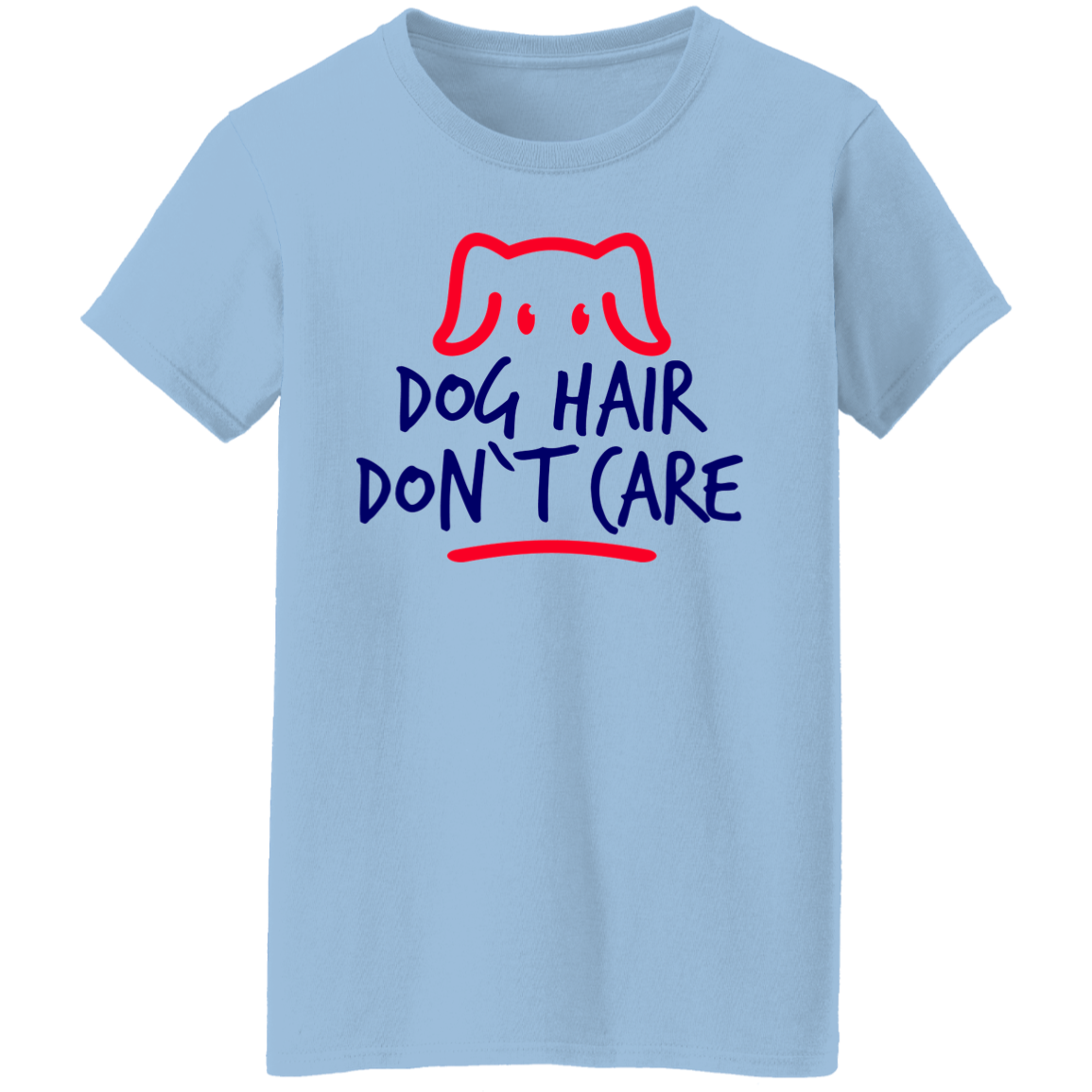 Dog Hair Don't Care Women's T-shirt